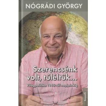 Nógrádi György - Szerencsénk volt, túléltük...