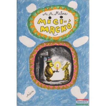 A. A. Milne - Micimackó / Micimackó kuckója