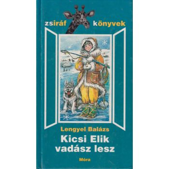 Lengyel Balázs - Kicsi Elik vadász lesz