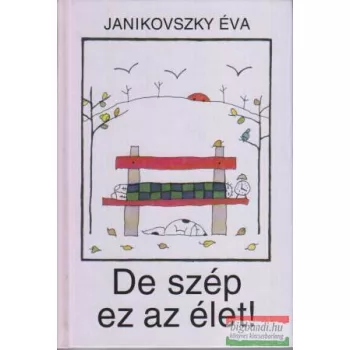 Janikovszky Éva - De szép ez az élet!