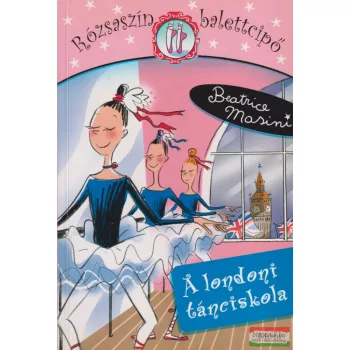   Beatrice Masini - A londoni tánciskola - Rózsaszín balettcipő