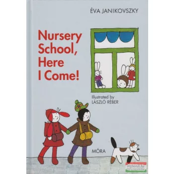 Janikovszky Éva - Nursery School, Here I Come!
