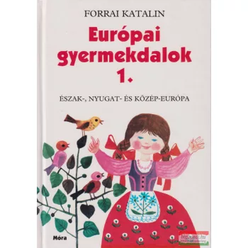   Forrai Katalin - Európai gyermekdalok 1 Észak-, Nyugat- és Közép-Európa