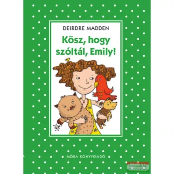 Deirdre Madden - Kösz, hogy szóltál Emily!