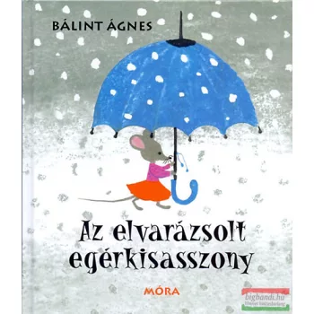 Bálint Ágnes - Az elvarázsolt egérkisasszony