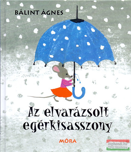 Bálint Ágnes - Az elvarázsolt egérkisasszony