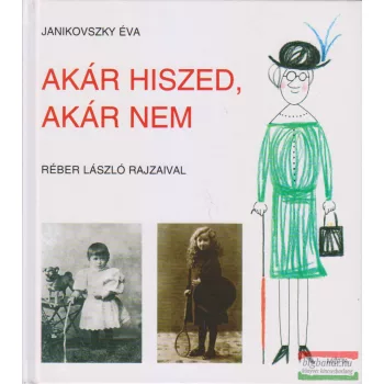 Janikovszky Éva - Akár hiszed, akár nem 