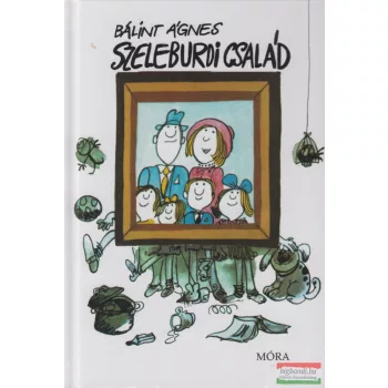 Bálint Ágnes - Szeleburdi család