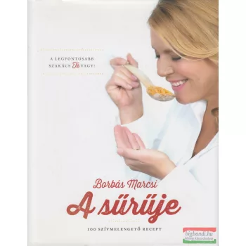 Borbás Marcsi - A sűrűje - 100 szívmelengető recept