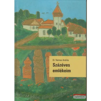   Dr. Nemes András - Százéves emlékeim (dedikált példány)
