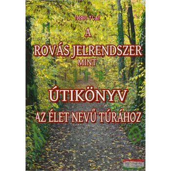   Juhász Zsolt - A rovás jelrendszer, mint útikönyv Az élet nevű túrához