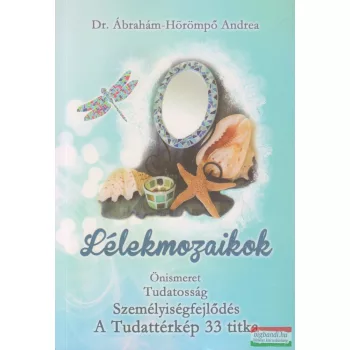 Dr. Ábrahám-Hörömpő Andrea - Lélekmozaikok