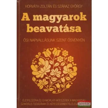   Horváth Zoltán, Száraz György - A magyarok beavatása (dedikált példány)
