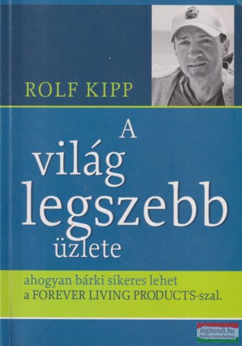 Rolf Kipp - A világ legszebb üzlete (aláírt példány)