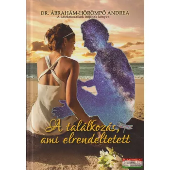   Dr. Ábrahám-Hörömpő Andrea - A találkozás, ami elrendeltetett