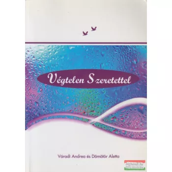 Váradi Andrea, Dömötör Aletta - Végtelen szeretettel