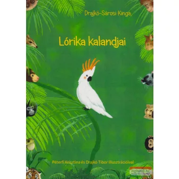   Drajkó-Sárosi Kinga - Lórika ​kalandjai (dedikált példány)