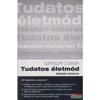 Szikszay Csaba - Tudatos életmód - feketén-fehéren