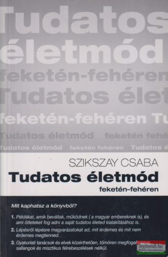 Szikszay Csaba - Tudatos életmód - feketén-fehéren