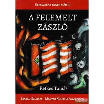 Retkes Tamás - A felemelt zászló