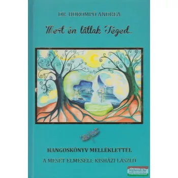   Dr. Hörömpő Andrea - Mert ​én látlak Téged… - hangoskönyv melléklettel