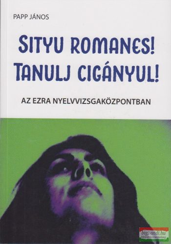 Papp János - Sityu romanes! - Tanulj cigányul! - Új kiadás