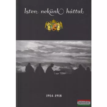 Vetési Tamás Csaba - Isten nekünk háttal - 1914-1918