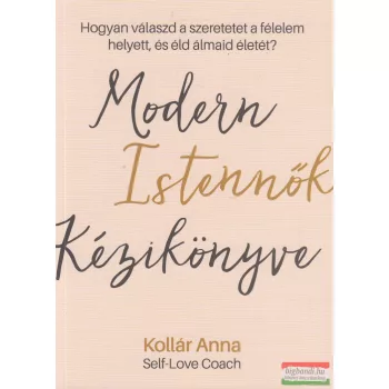 Kollár Anna - Modern Istennők Kézikönyve