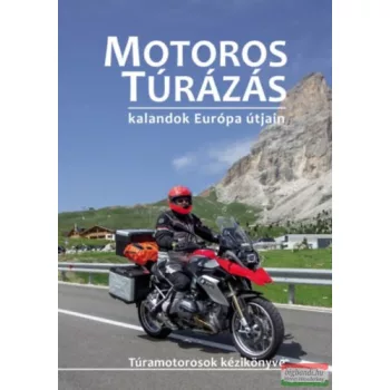   Szimcsák Attila, Dobos Zoltán - Motoros túrázás - kalandok Európa útjain 