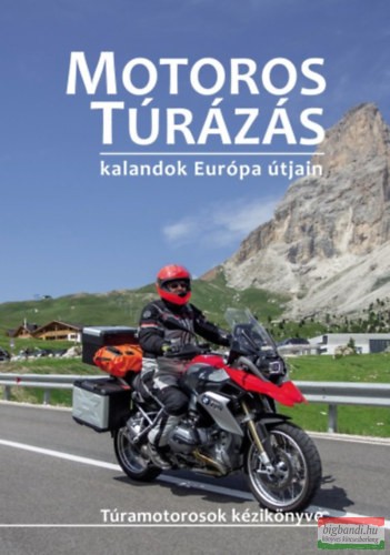 Szimcsák Attila, Dobos Zoltán - Motoros túrázás - kalandok Európa útjain 