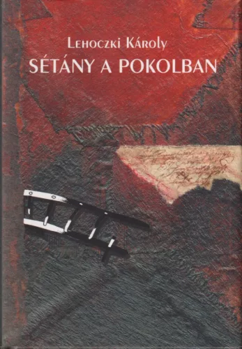 Lehoczki Károly - Sétány a pokolban (dedikált példány)