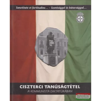 Ciszterci tanúságtétel a kommunista diktatúrában