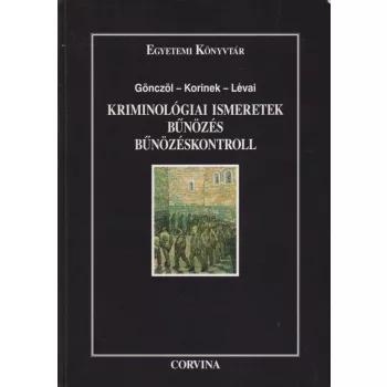 Kriminológiai ismeretek - Bűnözés, bűnözéskontroll