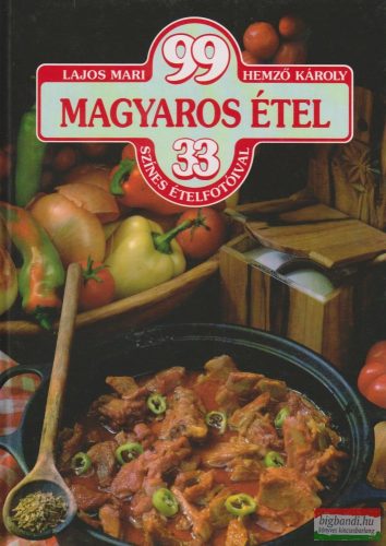 Lajos Mari, Hemző Károly - 99 magyaros étel 33 színes ételfotóval