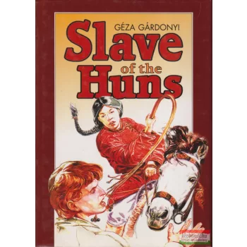 Géza Gárdonyi - Slave of the Huns