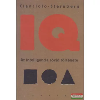   Anna T. Cianciolo, Robert J. Sternberg - IQ - Az intelligencia rövid története