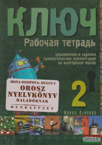 Irina Oszipova - Kulcs (Kljucs) 2 - Orosz nyelvkönyv középhaladóknak - munkafüzet 