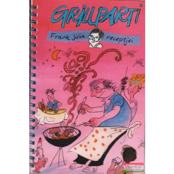 Frank Júlia - Grillparti - Frank Júlia receptjei