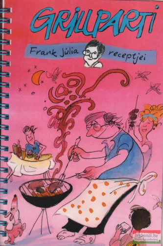 Frank Júlia - Grillparti - Frank Júlia receptjei