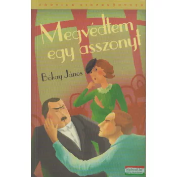 Bókay János - Megvédtem egy asszonyt