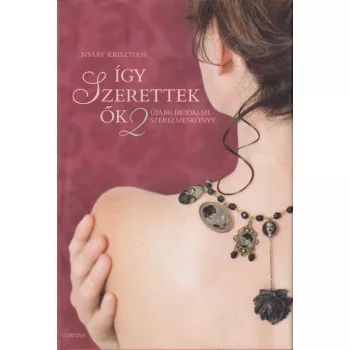 Nyáry Krisztián - Így szerettek ők 2.