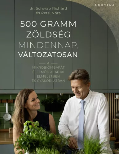 Dr. Schwab Richárd, Petri Nóra - 500 gramm zöldség mindennap, változatosan