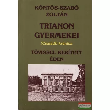   Köntös-Szabó Zoltán - Trianon gyermekei 2.  - Tövissel kerített éden
