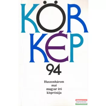 Körkép 94 - Huszonhárom mai magyar író kisprózája