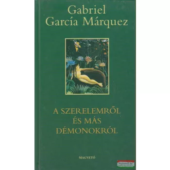   Gabriel García Márquez - A szerelemről és más démonokról