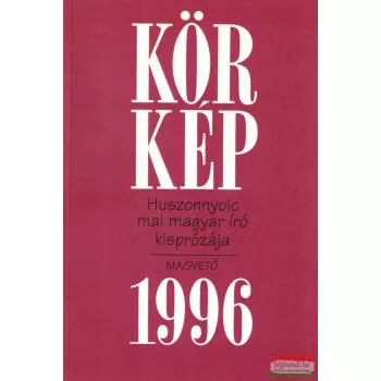 Körkép 1996 - Huszonnyolc mai magyar író kisprózája 