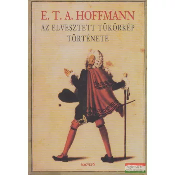 E. T. A. Hoffmann - Az elveszett tükörkép története
