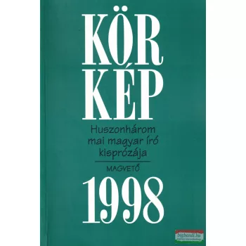 Körkép 1998 - Huszonhárom mai magyar író kisprózája