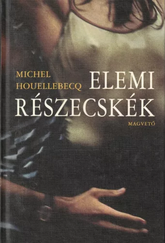 Michel Houellebecq - Elemi részecskék