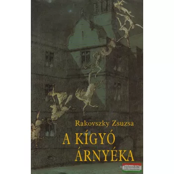 Rakovszky Zsuzsa - A kígyó árnyéka